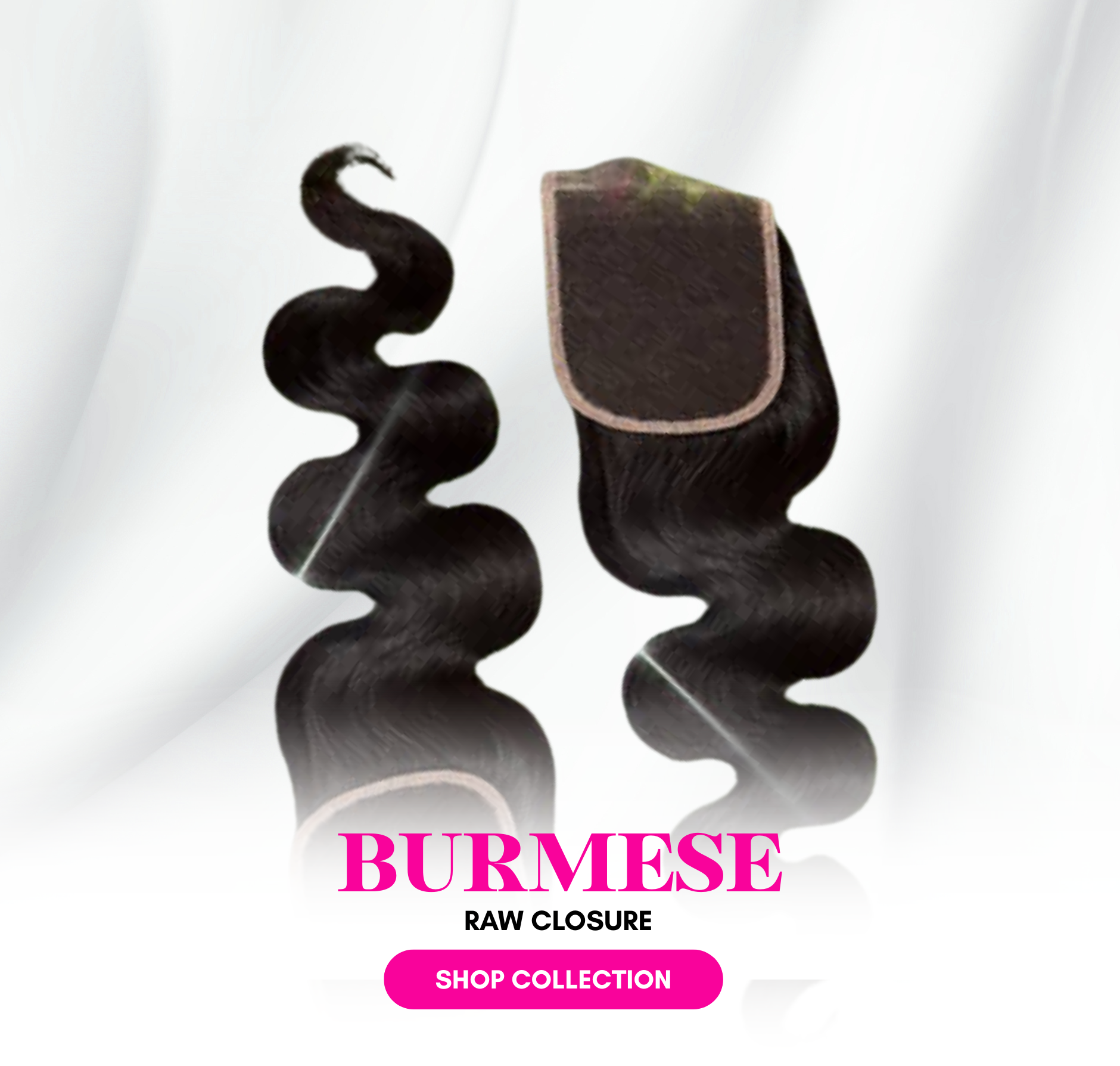Burmese Raw Closures
